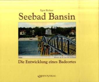 Seebad Bansin: Die Entwicklung eines Badeortes - Ansichten von gestern und heute