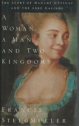 A Woman Mannd Two Kingdoms: The Story of Madame d'Epinay and the Abbe Galiani