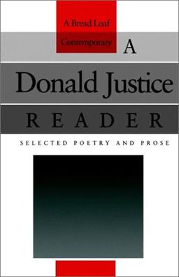 A Donald Justice Reader: Selected Poetry and Prose (The Bread Loaf Series of Contemporary Writers)