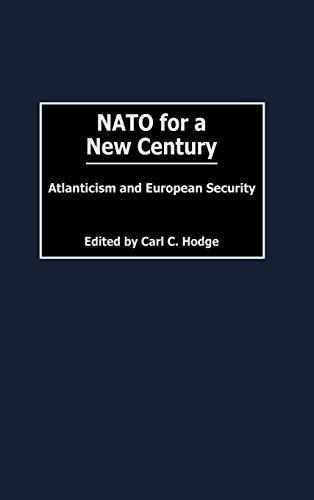 NATO for a New Century: Atlanticism and European Security (Humanistic Perspectives on International Relations)