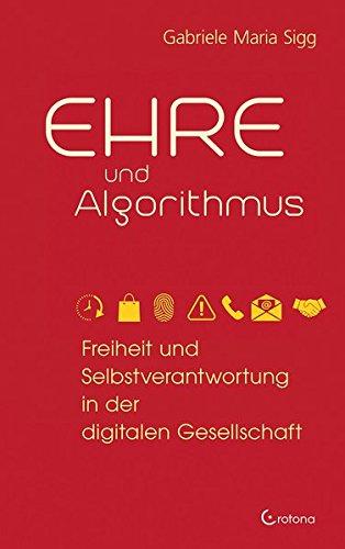 Ehre und Algorithmus: Freiheit und Selbstverantwortung in der digitalen Gesellschaft