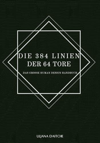 Die 384 Linien der 64 Tore: das große Human Design Handbuch