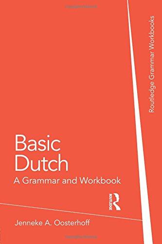 Basic Dutch: A Grammar and Workbook (Grammar Workbooks)