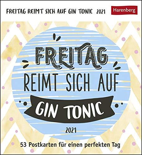 Freitag reimt sich auf Gin Tonic Postkartenkalender 2021 - Tischkalender mit Wochenkalendarium - 53 perforierte Postkarten zum Heraustrennen - zum Aufstellen oder Aufhängen - Format 12 x 15 cm