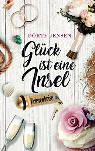 Glück ist eine Insel: Mörderische Friesenhochzeit (Friesenbrise, Band 10)