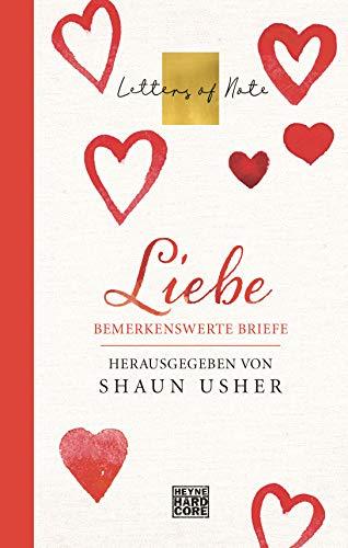 Liebe – Letters of Note: Bemerkenswerte Briefe (Die LETTERS OF NOTE-Serie, Band 1)