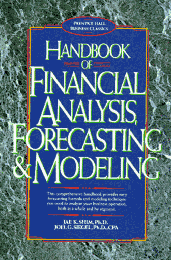 Handbook of Financial Analysis, Forecasting, Modeling (Prentice Hall Business Classics)