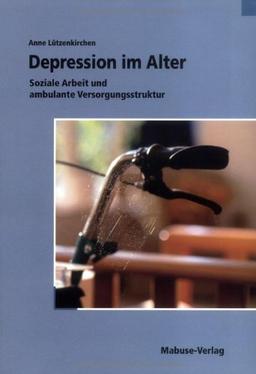 Depression im Alter: Soziale Arbeit und ambulante Versorgungsstruktur