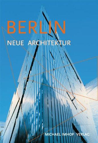 Berlin - Neue Architektur. Führer zu den Bauten von 1989 bis heute