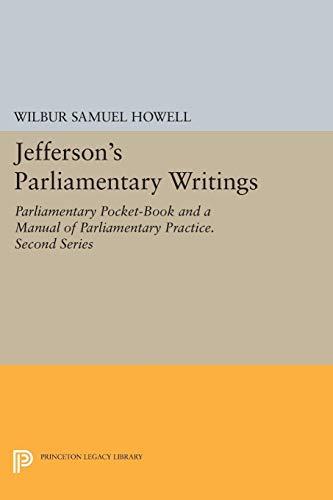 Jefferson's Parliamentary Writings: Parliamentary Pocket-Book and A Manual of Parliamentary Practice. Second Series