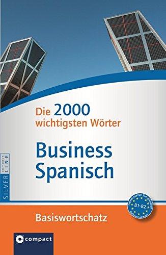 Compact Basiswortschatz Business Spanisch: Die 2000 wichtigsten Wörter. Niveau B1 - B2