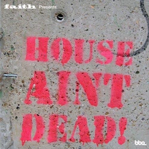 Faith Presents House Aint Dead