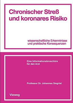 Chronischer Streß und koronares Risiko: Wissenschaftliche Erkenntnisse Und Praktische Konsequenzen