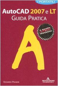 Autocad 2007 e LT. Guida pratica