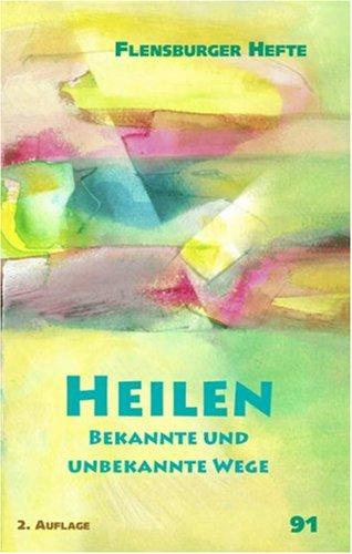 Heilen: Bekannte und unbekannte Wege