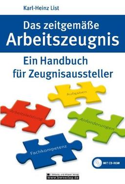 Das zeitgemäße Arbeitszeugnis: Ein Handbuch für Zeugnisaussteller