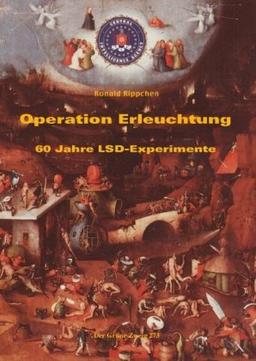 Operation Erleuchtung: 60 Jahre LSD-Experimente