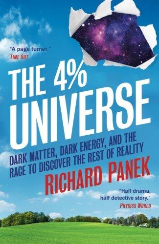 The 4-Percent Universe: Dark Matter, Dark Energy, And The Race To Discover The Rest Of Reality