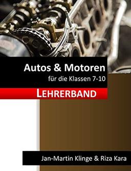 Autos & Motoren: für die Klassen 7-10 (Lehrerband) (Arbeitslehre unterrichten, Band 7)