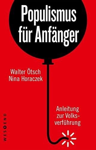 Populismus für Anfänger: Anleitung zur Volksverführung