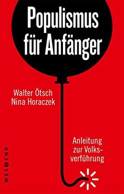 Populismus für Anfänger: Anleitung zur Volksverführung