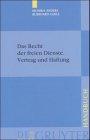 Das Recht der freien Dienste: Vertrag und Haftung. Arzt-, Geschäftsleiter-, Rechtsanwalts- und Steuerberatervertrag sowie rd. 100 weitere ... Darstellung (De Gruyter Handbuch)