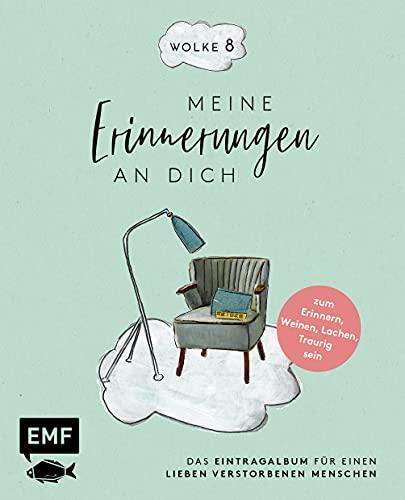 Wolke 8 – Meine Erinnerungen an dich: Das Eintragalbum für einen lieben verstorbenen Menschen – zum Erinnern, Lachen, Traurig sein