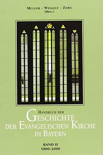 Handbuch der Geschichte der evangelischen Kirche in Bayern: 1800-2000