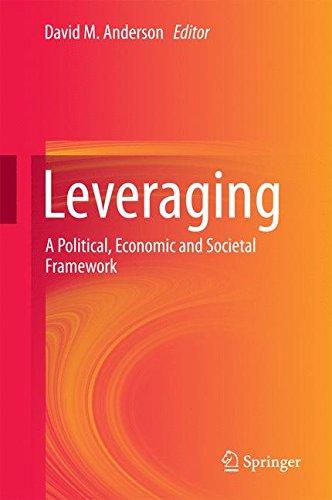 Leveraging: A Political, Economic and Societal Framework