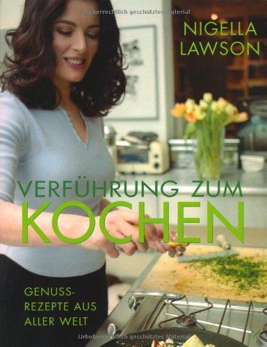 Verführung zum Kochen: Genuß-Rezepte aus aller Welt