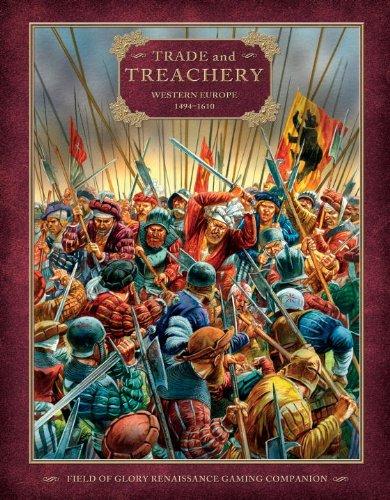 Trade and Treachery: Western Europe 1494-1610 (Field of Glory Renaissance, Band 2)