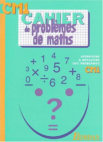 Cahier de problèmes de maths CM1 : apprendre à résoudre des problèmes