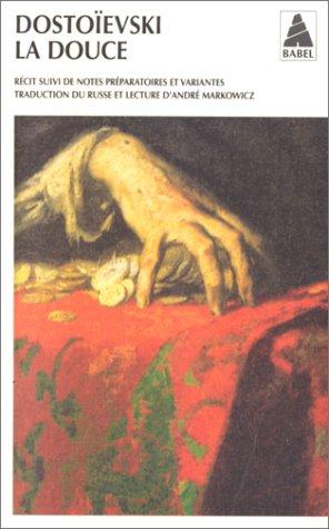 La douce : un récit fantastique (Journal d'un écrivain, édition mensuelle, novembre 1876) : suivi de notes préparatoires et de variantes