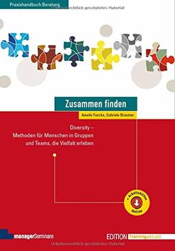 Zusammen finden: Diversity - Methoden für Menschen in Gruppen und Teams, die Vielfalt erleben (Edition Training aktuell)