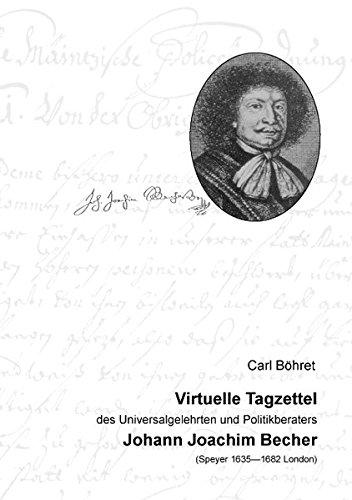 Virtuelle Tagzettel: des Universalgelehrten und Politikberaters Johann Joachim Becher