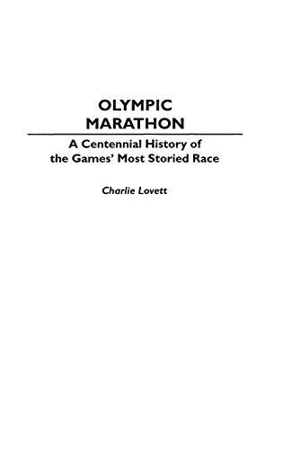 Olympic Marathon: A Centennial History of the Games' Most Storied Race (Contributions in Political Science)