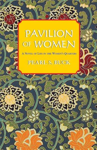 Pavilion of Women: [A Novel of Life in the Women's Quarters]: A Novel of Live in the Woman's Quarters