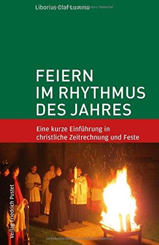 Feiern im Rhythmus des Jahres: Eine kurze Einführung in christliche Zeitrechnung und Feste