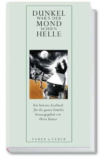 Dunkel war's, der Mond schien helle: Eine Sammlung von herrenlosen Scherzdichtungen, älteren und neueren Kinderreimen, Klapphornversen, Leberreimen, ... höheren Unsinn mit und ohne tiefere Bedeutung