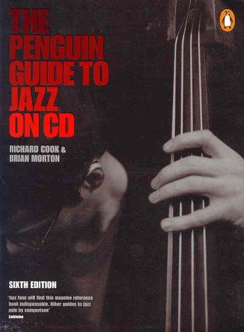 The Penguin Guide to Jazz on CD: Sixth Edition (Penguin Guide to Jazz Recordings)