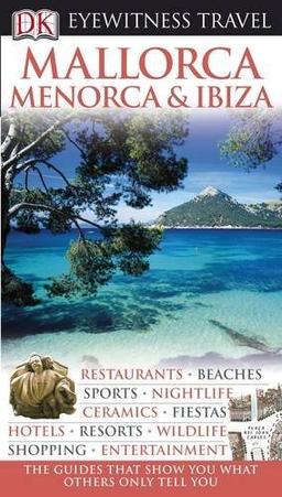 Mallorca, Menorca and Ibiza (DK Eyewitness Travel Guide)