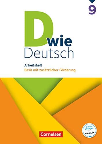 D wie Deutsch - Das Sprach- und Lesebuch für alle - 9. Schuljahr: Arbeitsheft mit Lösungen - Basis mit zusätzlicher Förderung