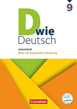 D wie Deutsch - Das Sprach- und Lesebuch für alle - 9. Schuljahr: Arbeitsheft mit Lösungen - Basis mit zusätzlicher Förderung