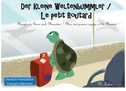 Der kleine Weltenbummler / Le petit Routard:: Zweisprachiges Kinderbuch ab 1 - 6 Jahren (Deutsch - Franzoesisch) Livre bilingue pour enfants (allemand ... / Mon premier voyage a l'ile Maurice