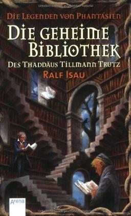 Die Legenden von Phantásien: Die geheime Bibliothek des Thaddäus Tillmann Trutz