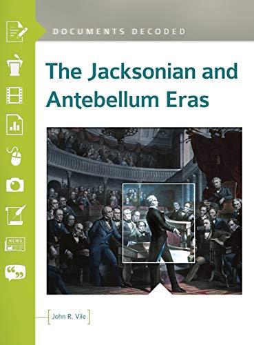 The Jacksonian and Antebellum Eras: Documents Decoded