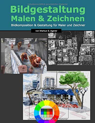 Bildgestaltung Malen & Zeichnen: Bildkomposition & Gestaltung für Maler und Zeichner