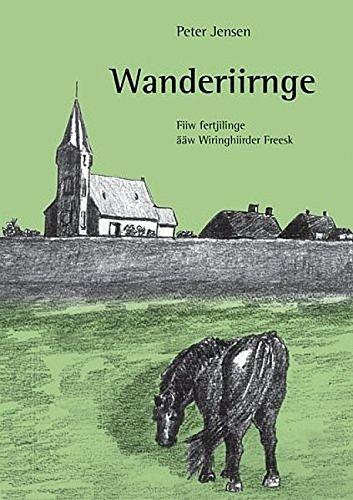 Wanderiirnge. Fiiw fertjilinge fuon Peter Jensen ääw Wiringhiirder Freesk (Co-Frisica. Mitteilungen aus dem Fach Friesische Philologie - Mädiilinge fuont Feek Friisk Filologii.)