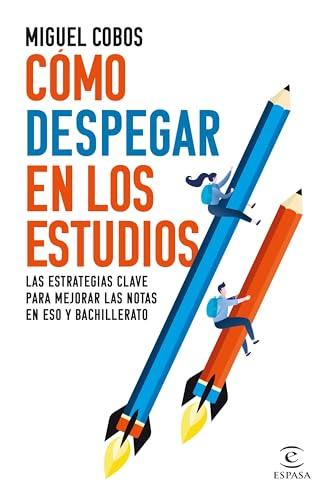 Cómo despegar en los estudios: Las estrategias clave para mejorar las notas en ESO y Bachillerato (PRACTICOS ESPASA)