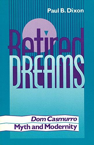 RETIRED DREAMS: Dom Casmurro, Myth and Modernity